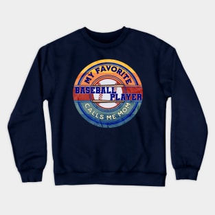 Baseball Mom My Favorite Baseball Player Calls Me Mom Crewneck Sweatshirt